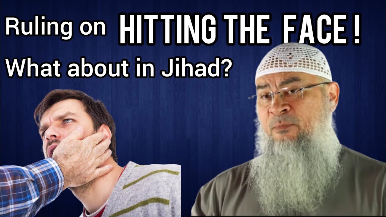 Is it permissible to hit the face (slap) in Islam? What about in Jihad? - Assim al hakeem