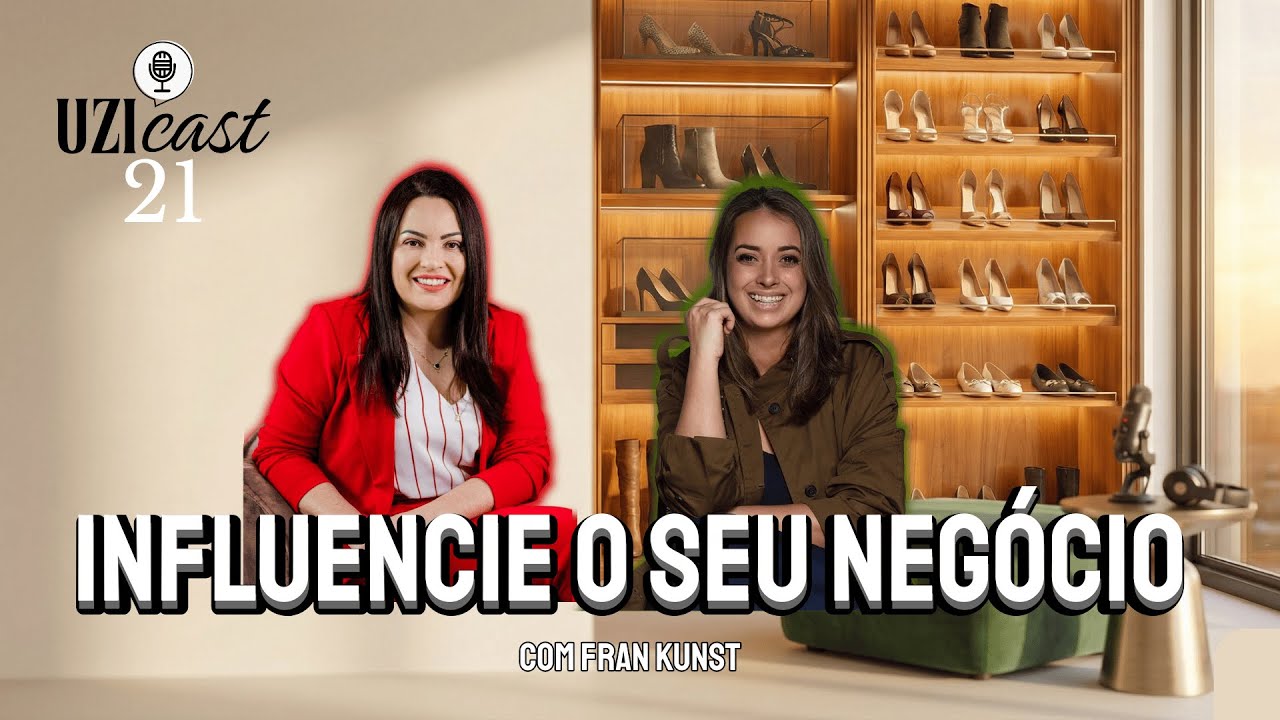 Influenciadora do Seu Pr&oacute;prio Neg&oacute;cio | UziCast 21 | com Fran Kunst