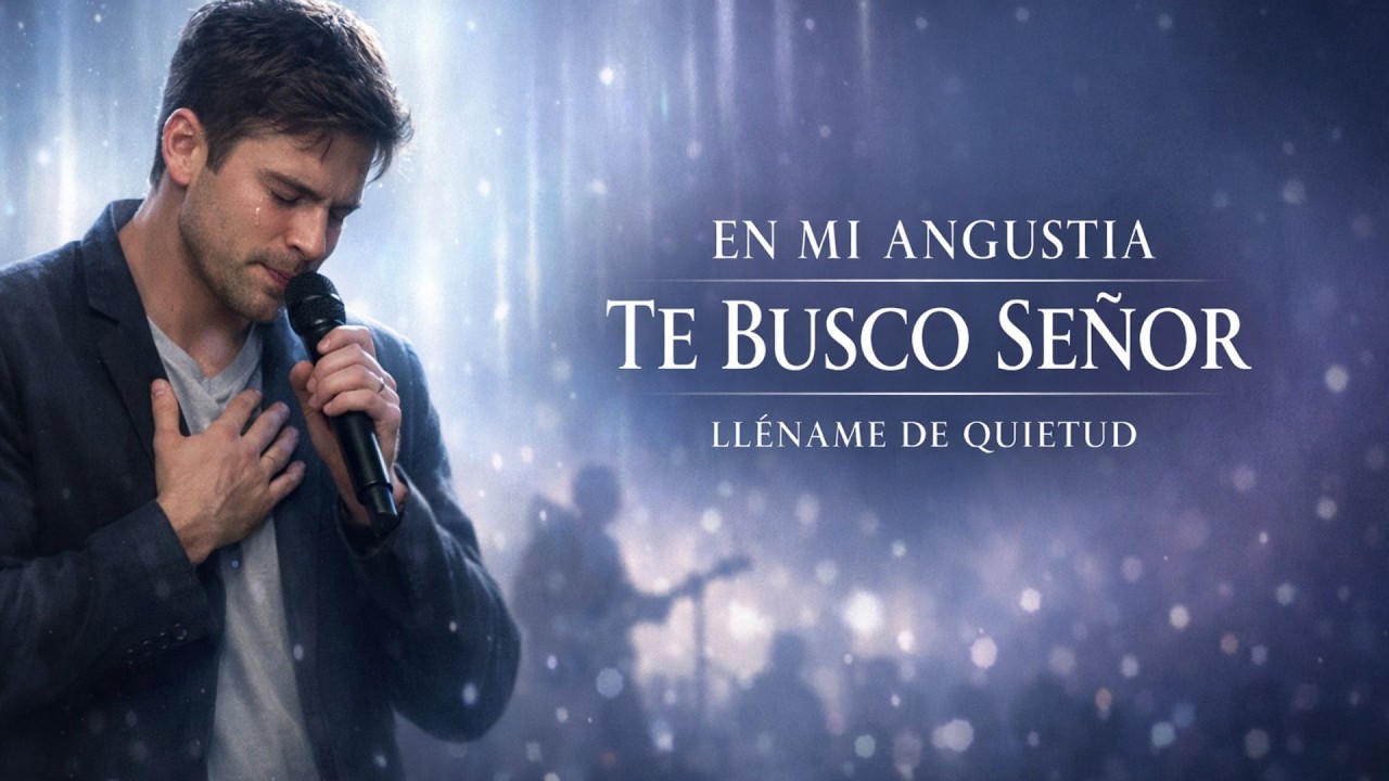 En Mi Angustia Te Busco, Señor – Música Cristiana de Adoración y Paz | Canción que Llena de Quietud🤍