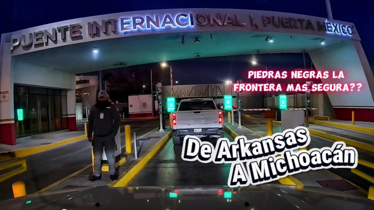 Recorrido de Arkansas a Michoacan por Por piedras Negras 
