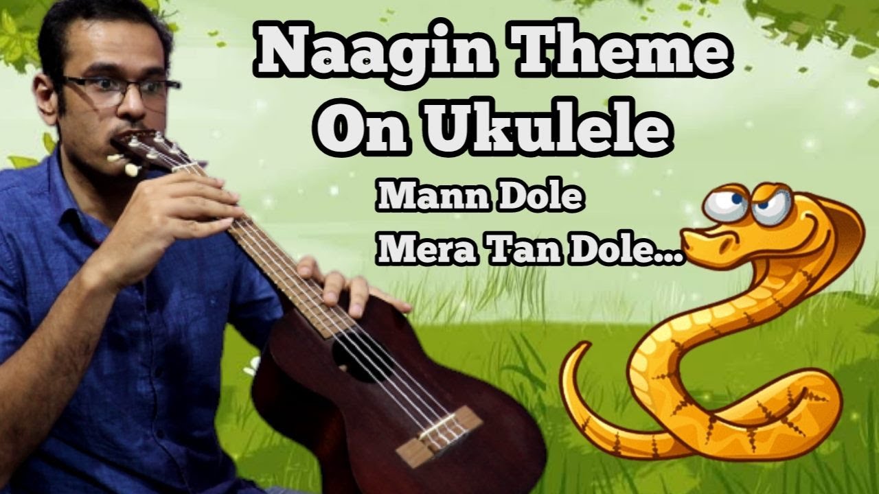 🐍Naagin Theme🐍 - Mann Dole Mera Tan Dole | Ukulele Cover & Tutorial