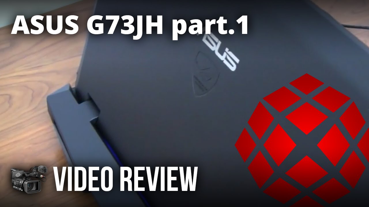 ASUS G73JH-A2 Video Review PART 1