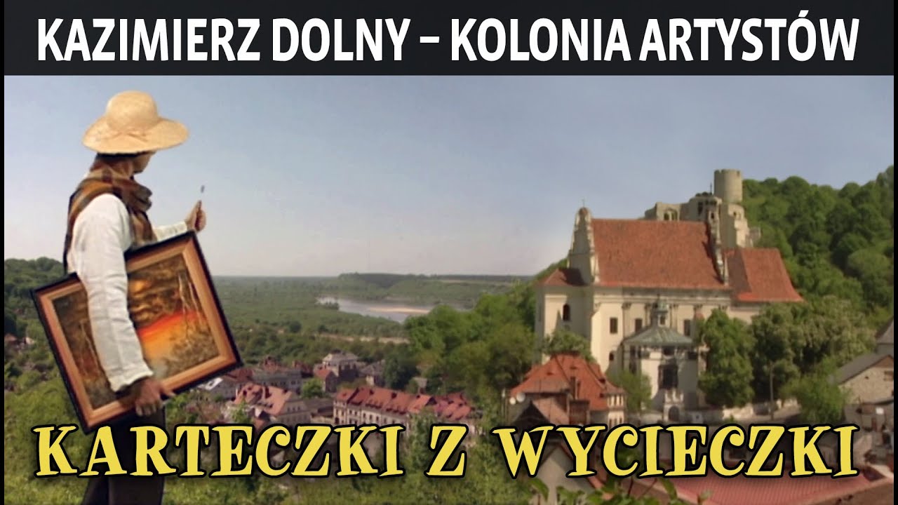 KAZIMIERZ DOLNY – KOLONIA ARTYSTÓW