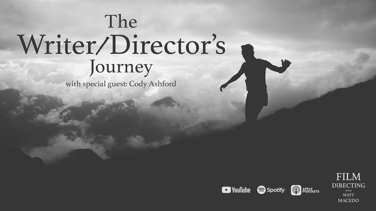 The Writer/Director's Journey - Film Directing with Matt Macedo Podcast