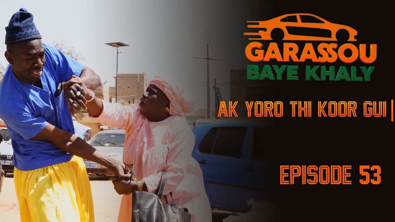 Épisode 53 #GarassouBayeKhaly AK YORO thi KOOR GUI 🤣💯