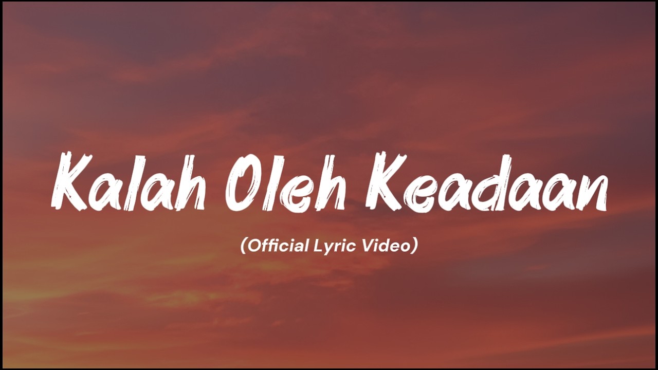 Kalah oleh Keadaan. - (Official Lyric Video) | mundur demi kebaikanmu. 🥀