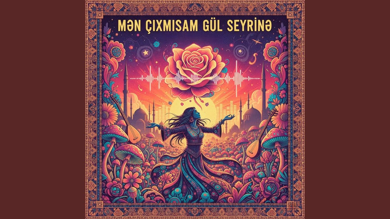 Mən Çıxmışam Gül Seyrinə (Remix)