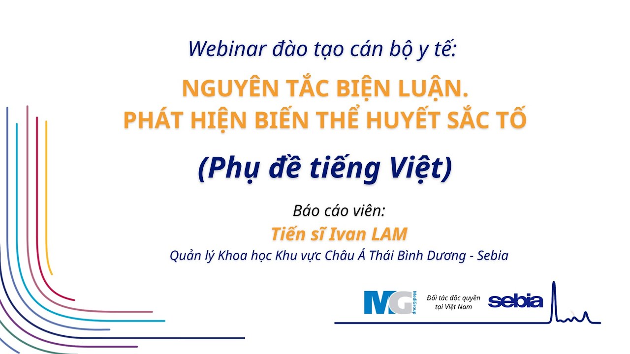 MediGroup I Sebia webinar: NGUYÊN TẮC BIỆN LUẬN. PHÁT HIỆN BIẾN THỂ HUYẾT SẮC TỐ (vietsub)