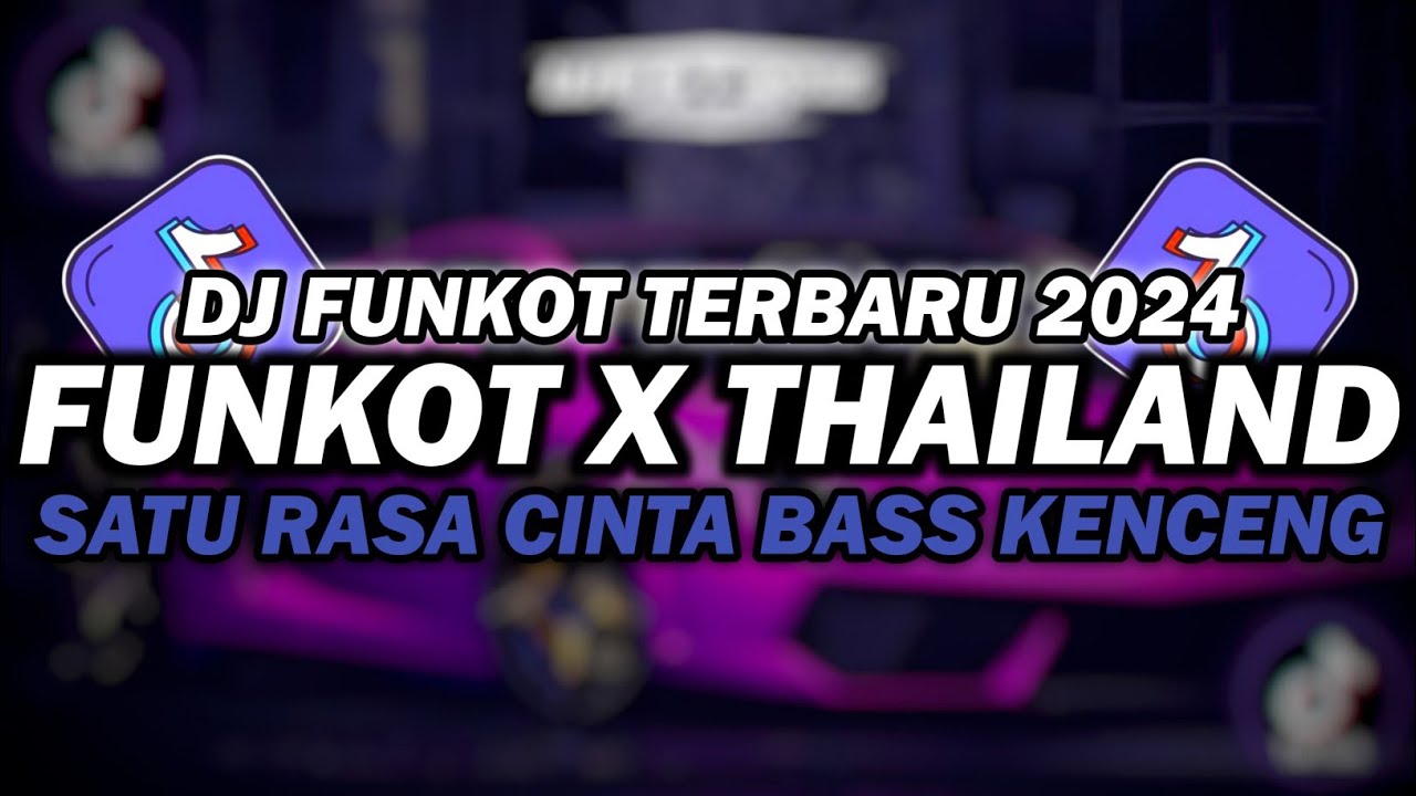 DJ FUNKOT X THAILAND SATU RASA CINTA MASHUP | DJ FUNKOT TERBARU 2024 FULL BASS KENCENG