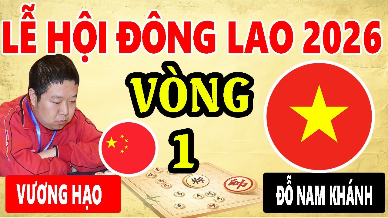 VÒNG 1 - VƯƠNG HẠO ( TRUNG QUỐC ) VS ĐỖ NAM KHÁNH ( VIỆT NAM ) | LỄ HỘI LÀNG ĐÔNG LAO 2026