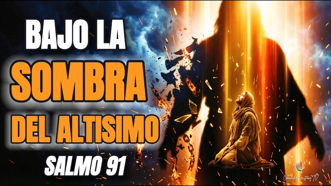 Salmo 91 Oración de Guerra Espiritual | Protección Total Contra Brujería y Maldiciones