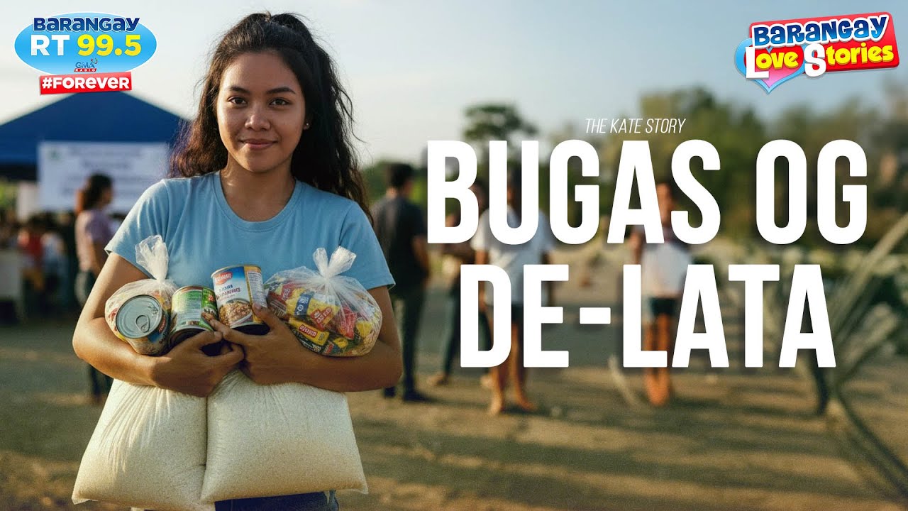 BARANGAY LOVE STORIES: "BUGAS OG DELATA" - THE KATE STORY