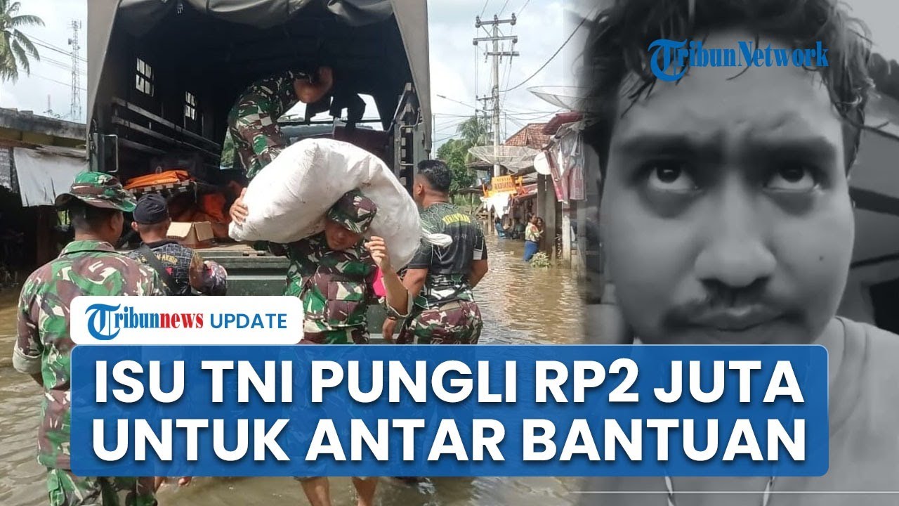 Pria Ngaku Kena Pungli Rp 2 Juta saat Pinjam Mobil TNI untuk Antar Bantuan Banjir, Begini Faktanya