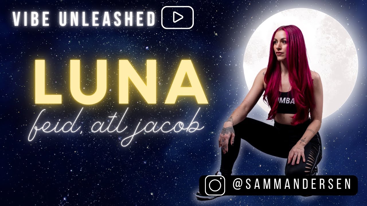 LUNA by FEID, ATL JACOB | Zumba | Reggaeton | sammanthafit