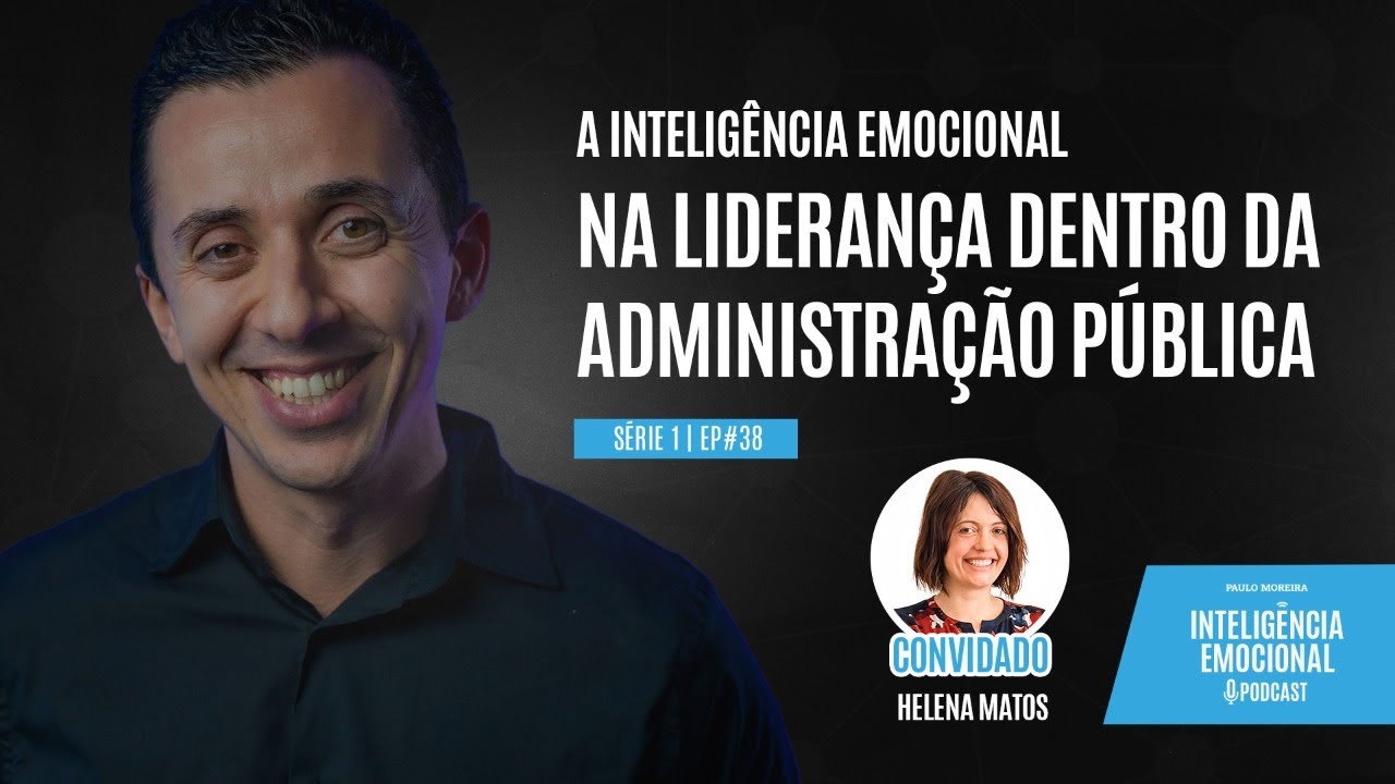 [EP 38] Helena Matos – A Inteligência Emocional na Liderança dentro da Administração Pública