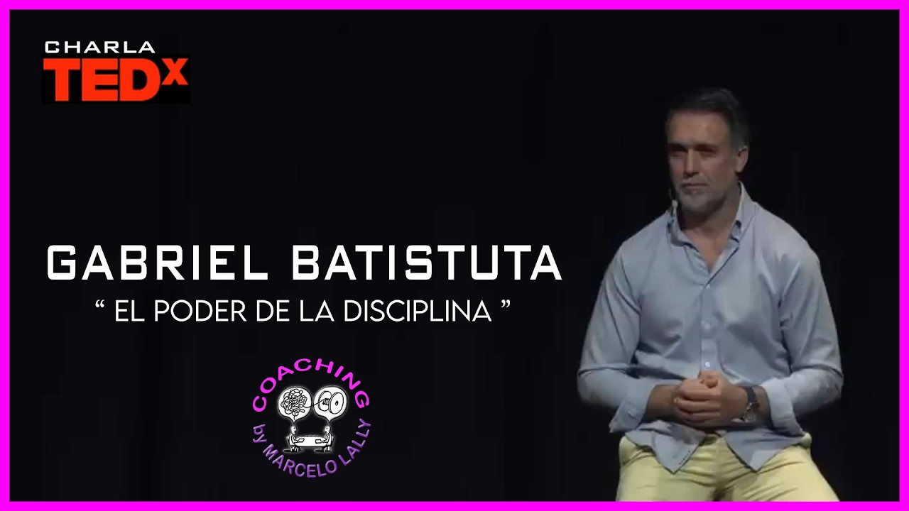 El Poder de la Disciplina | Gabriel Batistuta | Charla TEDx #coaching