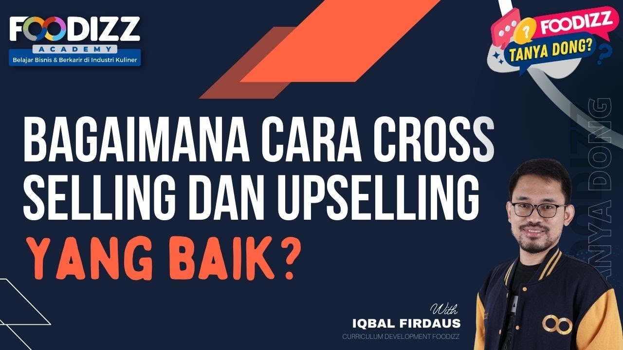 [Foodizz Tanya Dong] Bagaimana Cara Cross Selling dan Up Selling yang Baik?
