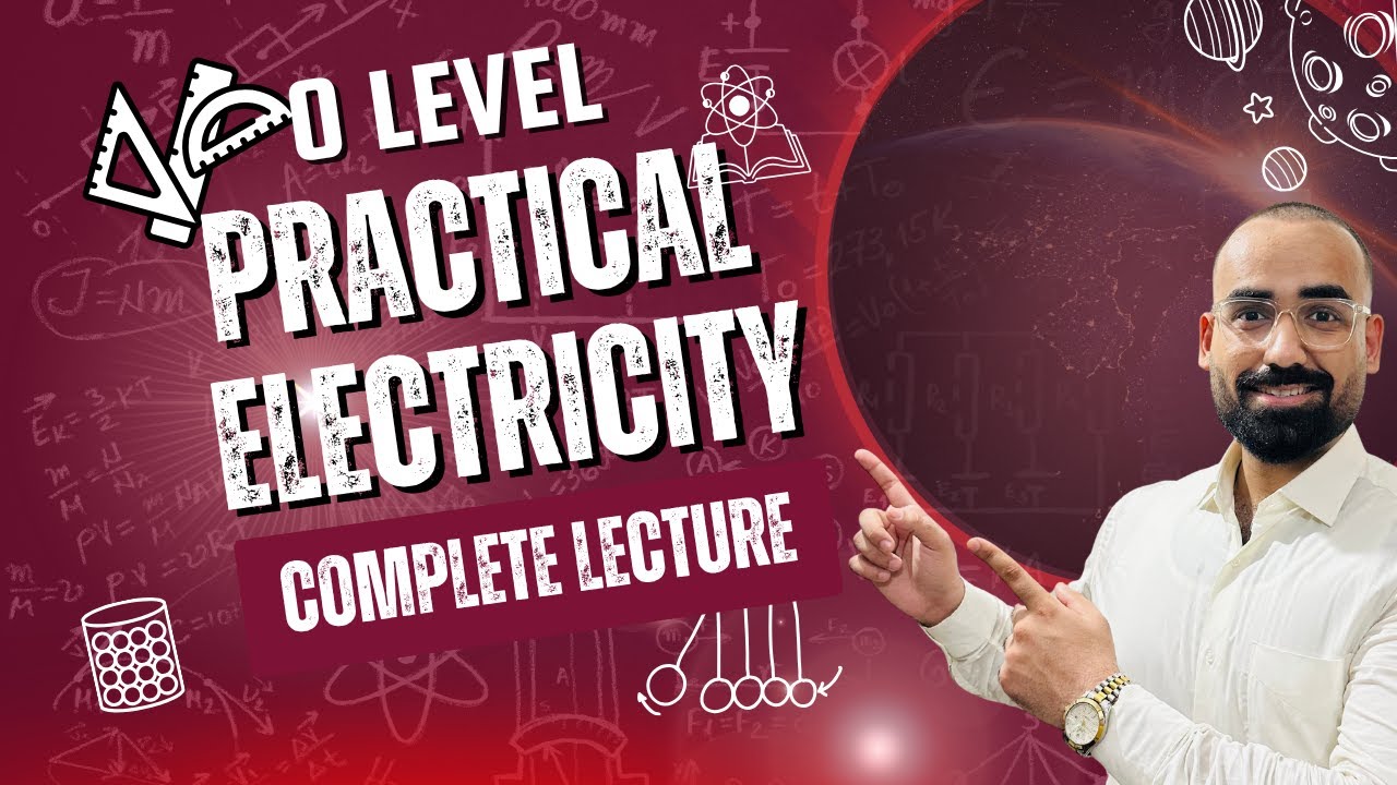 O Level Physics: Practical Electricity | Complete Lecture (2024/25)