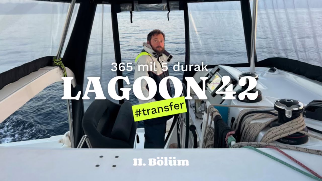 Lagoon 42 Transferi - 2. Bölüm