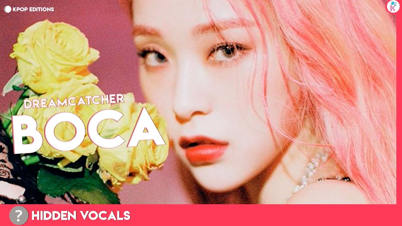 Dreamcatcher (드림캐쳐) – BOCA | Hidden Vocals Harmonies & Adlibs