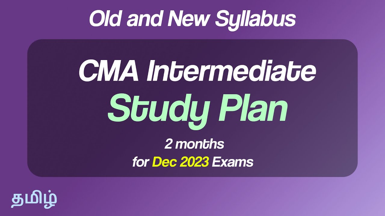 CMA Intermediate Study Plan for 2 Months - December 2023 Exams Tamil | Old and New Syllabus
