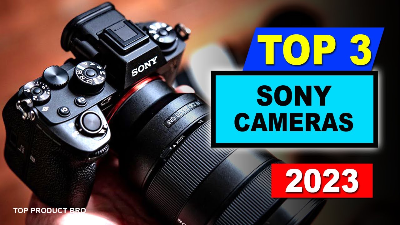 Best Sony Camera 2023 | Top 3 Sony Cameras for Beginners