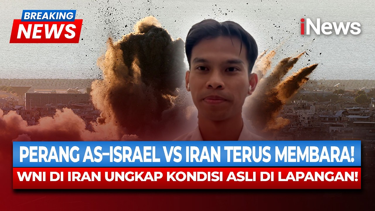BREAKING NEWS! Konflik AS–Israel vs Iran Kian Panas, WNI di Teheran Ungkap Kondisi Sebenarnya
