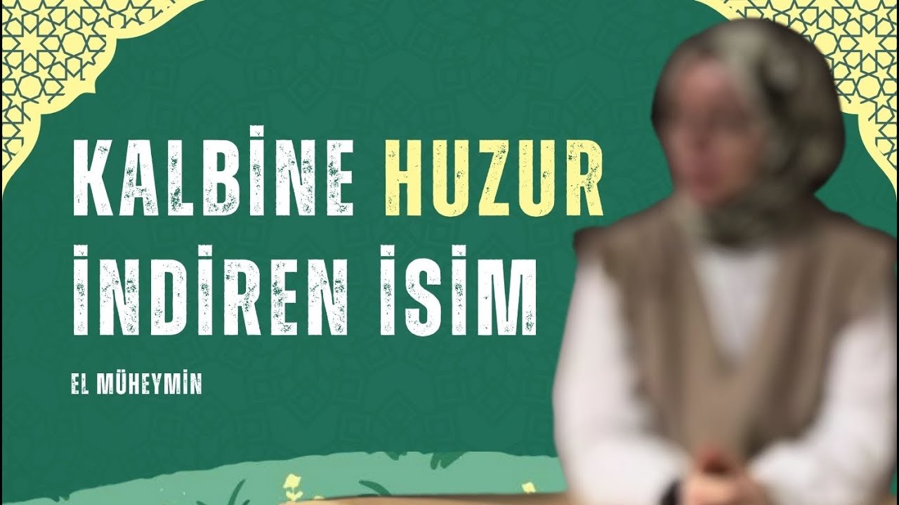 EL-MÜHEYMİN ESMASI VE FAZİLETİ | ESMA-ÜL HÜSNA | BERATİYE GÜÇİN