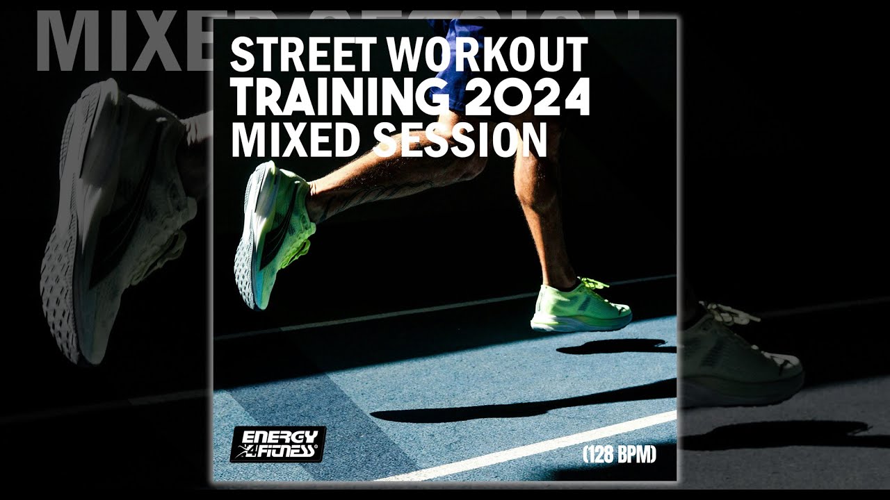 STREET WORKOUT TRAINING 2024 MIXED SESSION - 128 BPM - Fitness & Music 2024