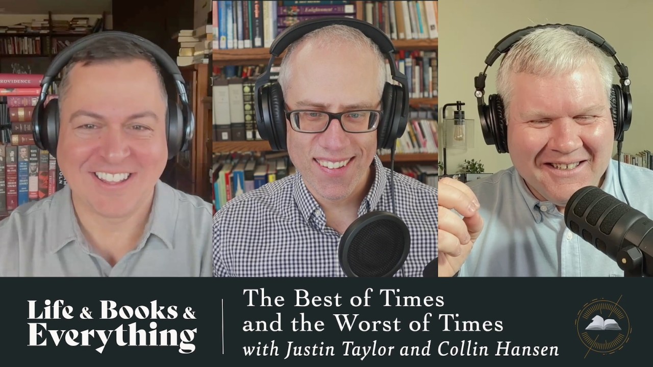188. The Best of Times and the Worst of Times with Justin Taylor and Collin Hansen