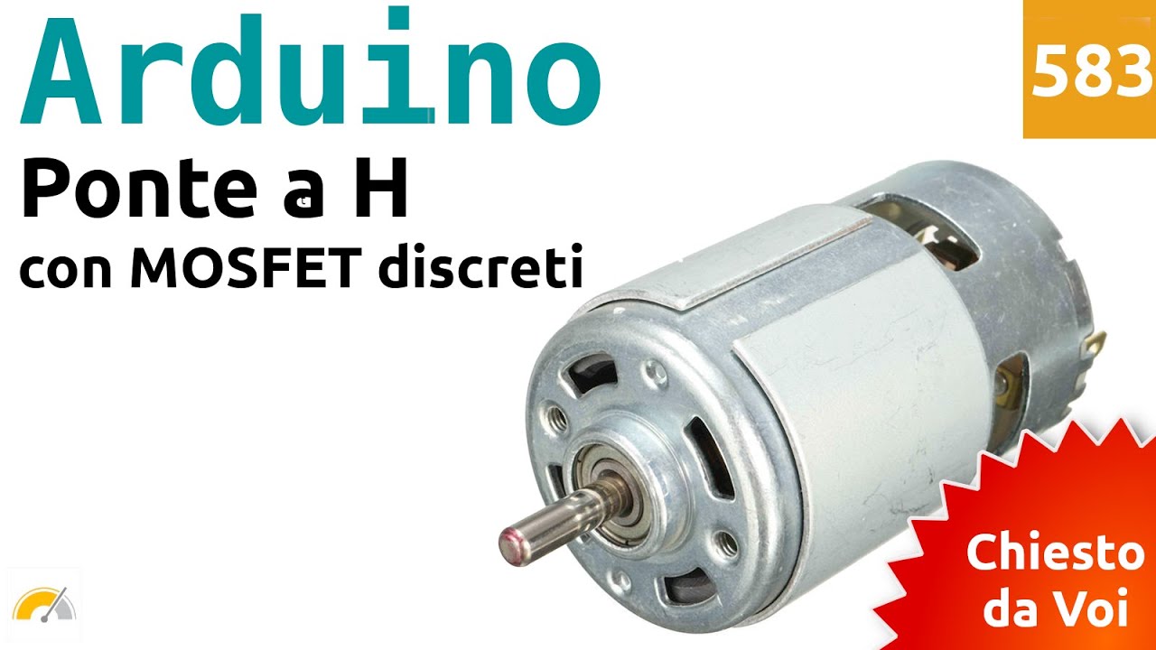 Ponte ad H con MOSFET discreti e Arduino - Video 583