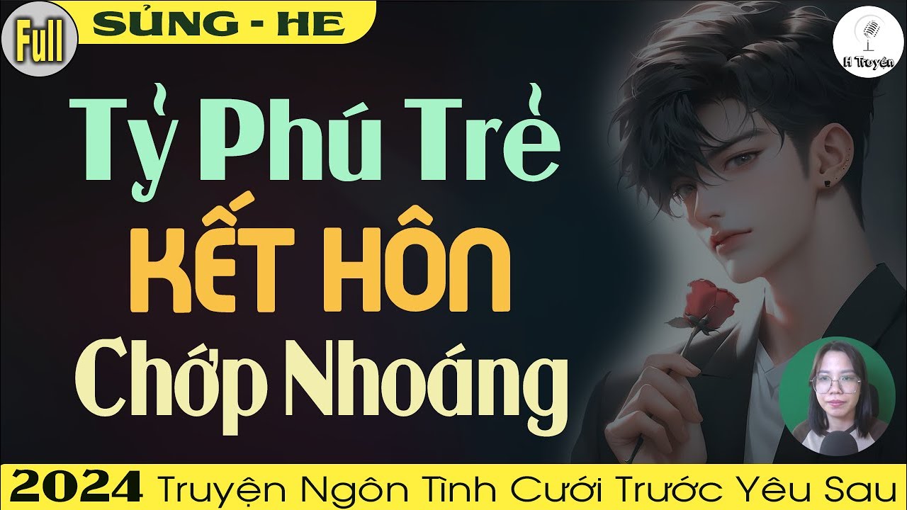 Truyện Mới 2024: TỶ PHÚ TRẺ KẾT HÔN CHỚP NHOÁNG - Đọc Truyện Ngôn Tình Đêm Khuya Hay - Huệ Leo Kể