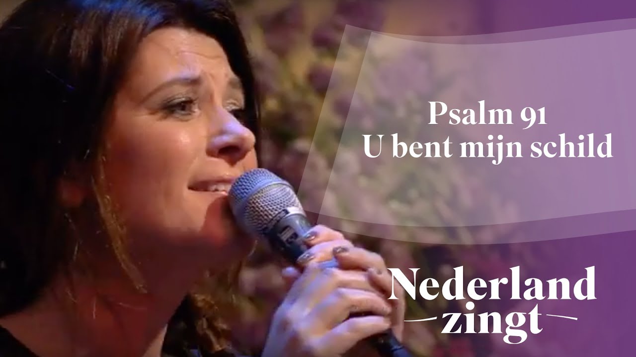 Nederland Zingt: U bent mijn schild (psalm 91)