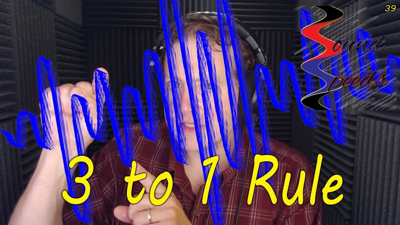 Microphone Phasing, 3 to 1 Rule - Sound Speeds