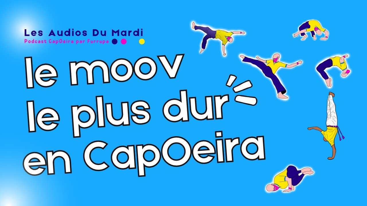 Le mouvement le plus dur de la CapOeira est simple ! [Les Audios Du Mardi]