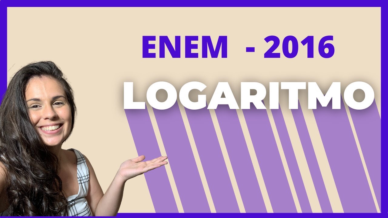 ENEM 2016 | Questão 180  PROVA AZUL |  Logaritmo