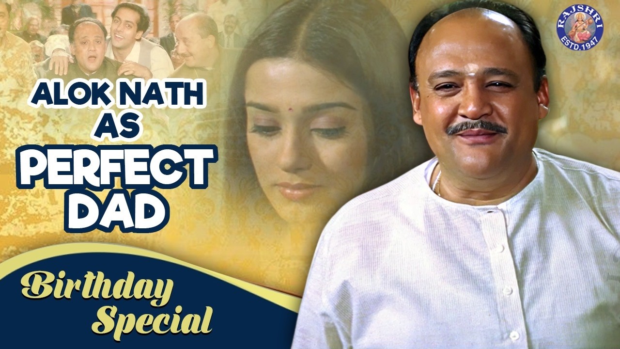 Alok Nath as Best Dad Scenes | Birthday Special Scenes | Vivah | Hum Aapke Hai Koun | HSSH