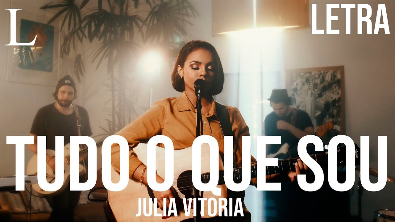 Tudo o Que Sou - Julia Vitoria Letra