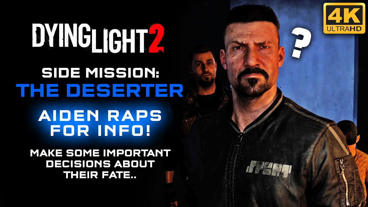 Dying Light 2 - The Deserter (Aiden raps for info!)