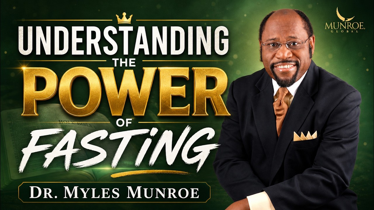 Life-Changing Benefits Of Fasting: Spiritual Awakening Guide By Dr. Myles Munroe | MunroeGlobal.com