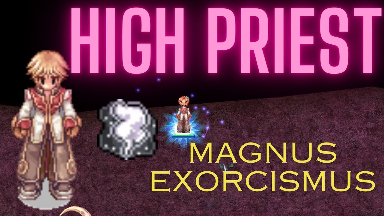 High Priest Build | Magnus Exorcismus | Ragnarok Online Pre-Renewal