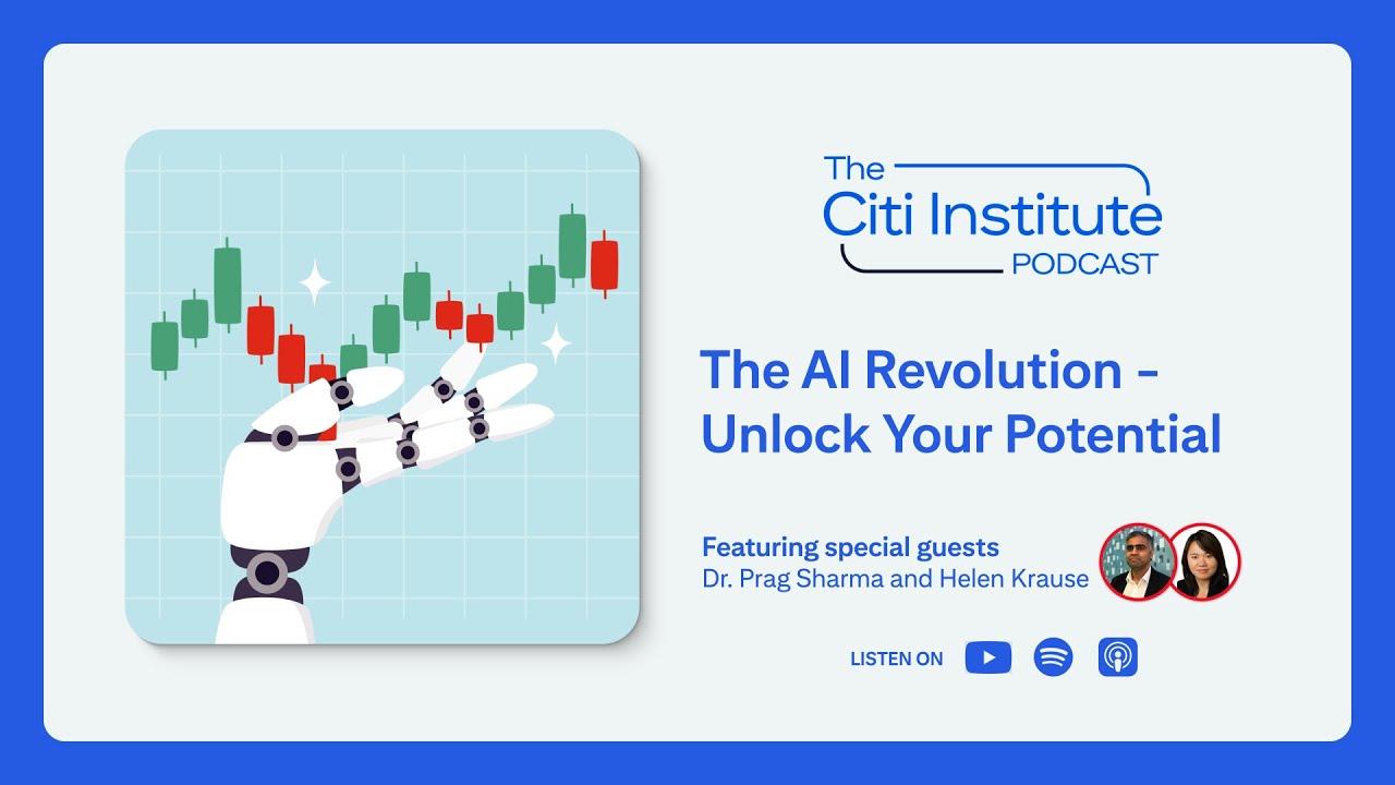 The AI Revolution &ndash; Unlock Your Potential | Citi Institute Podcast