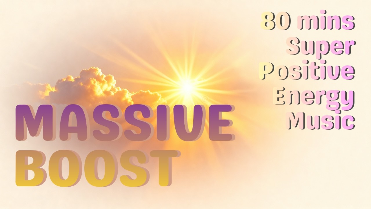 80 minutes Super Positive Energy Music