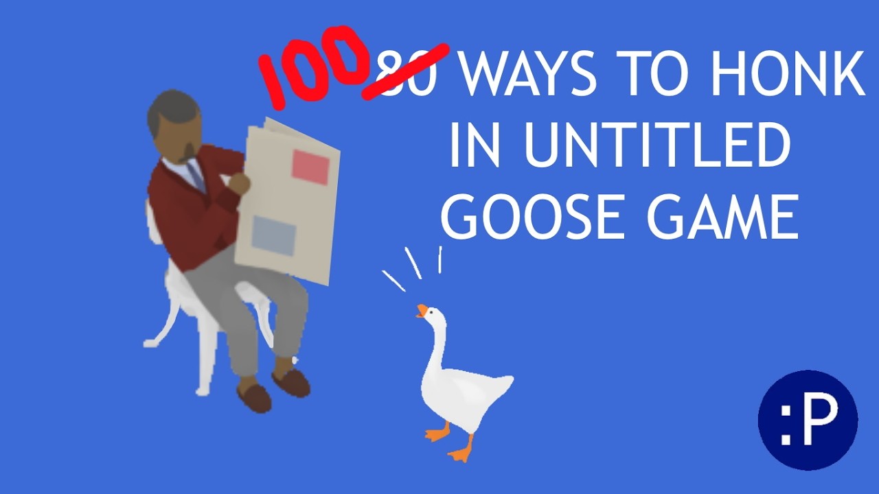 100 Ways to Honk in Untitled Goose Game