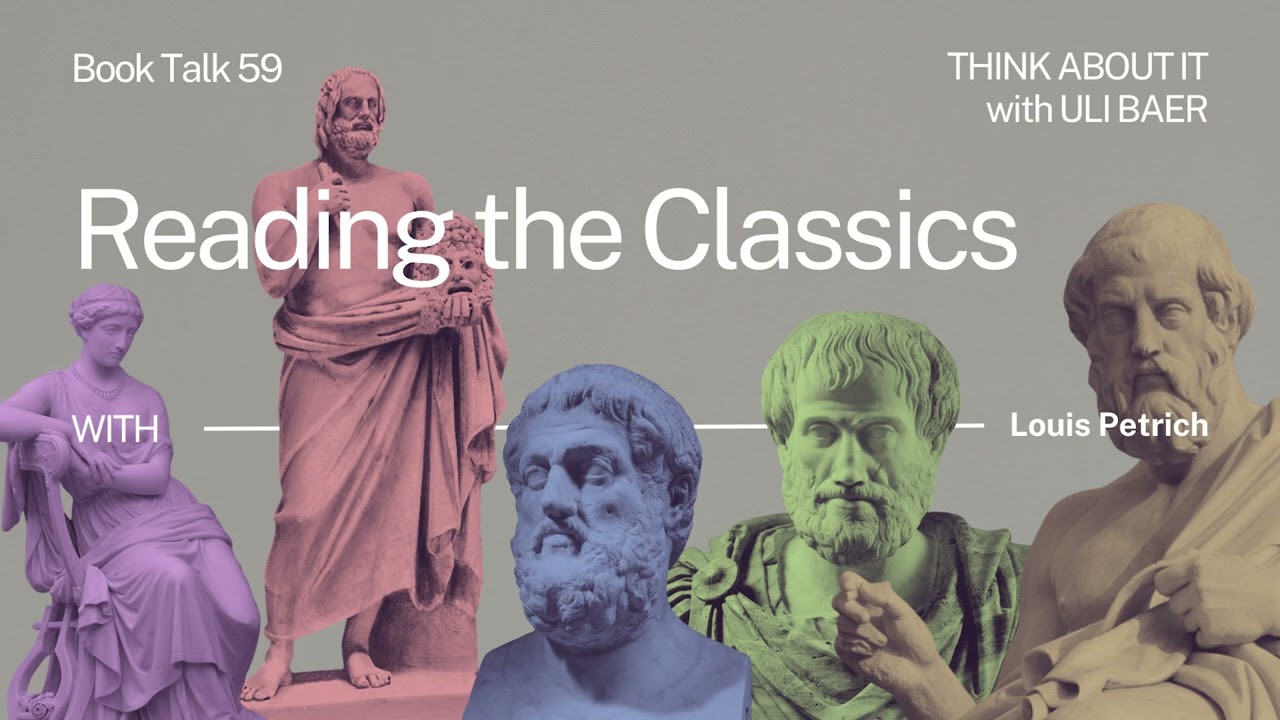 Book Talk 59: Reading the Classics with Louis Petrich | Think About It Podcast