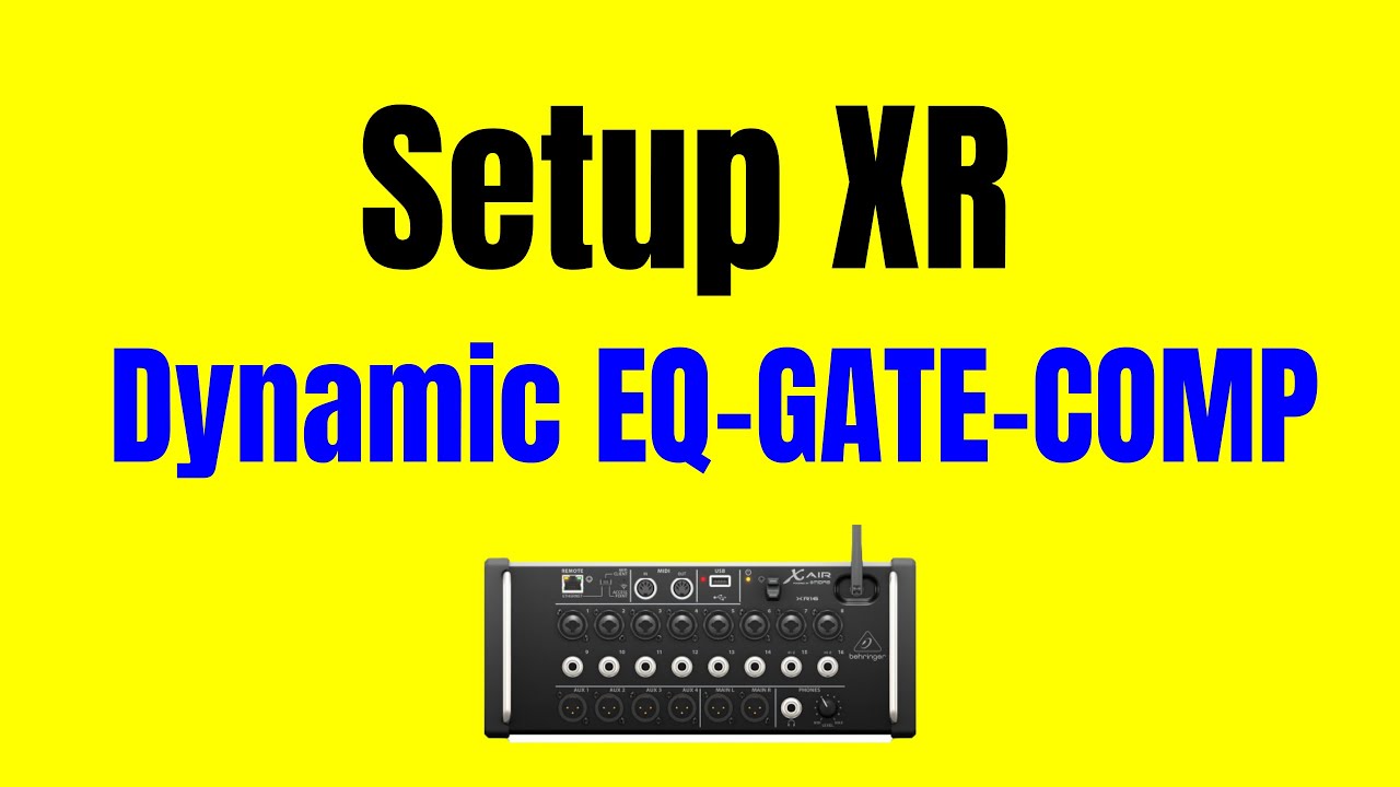 Hướng dẫn Behringer XR, MR chỉnh Dynamic EQ-GATE-COMP