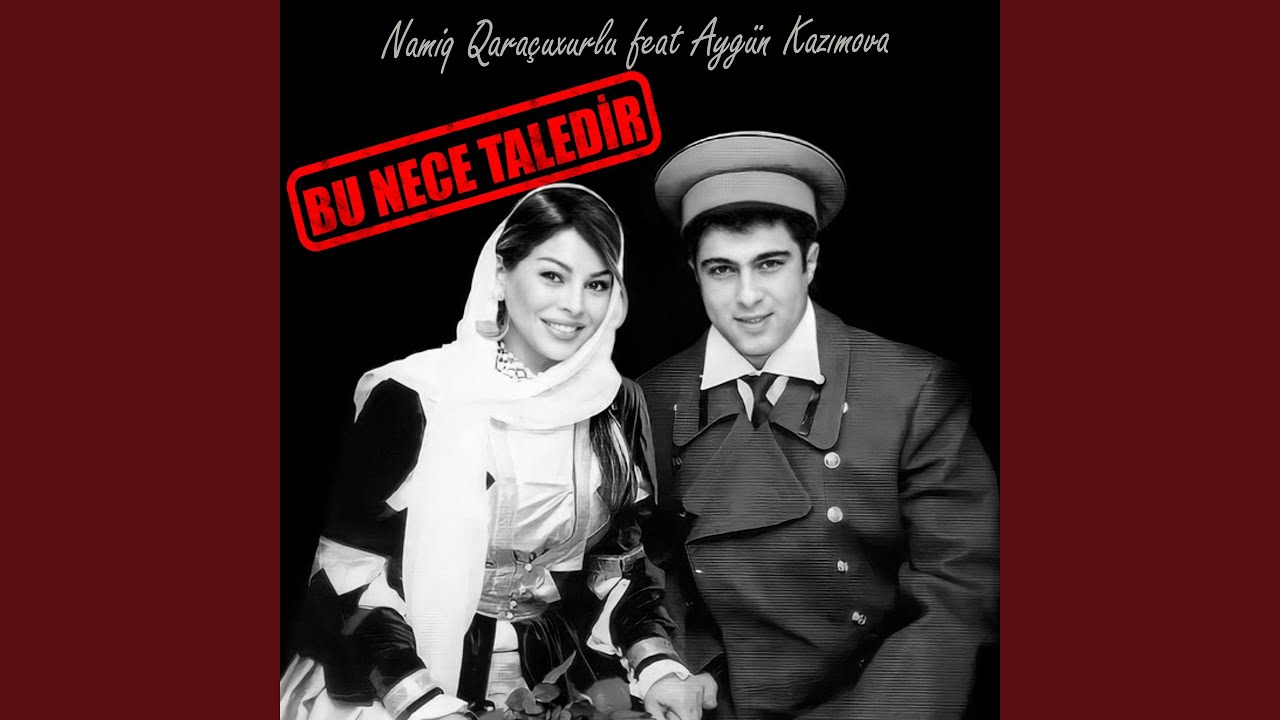 Bu Nece Taledir (feat. Aygün Kazımova)