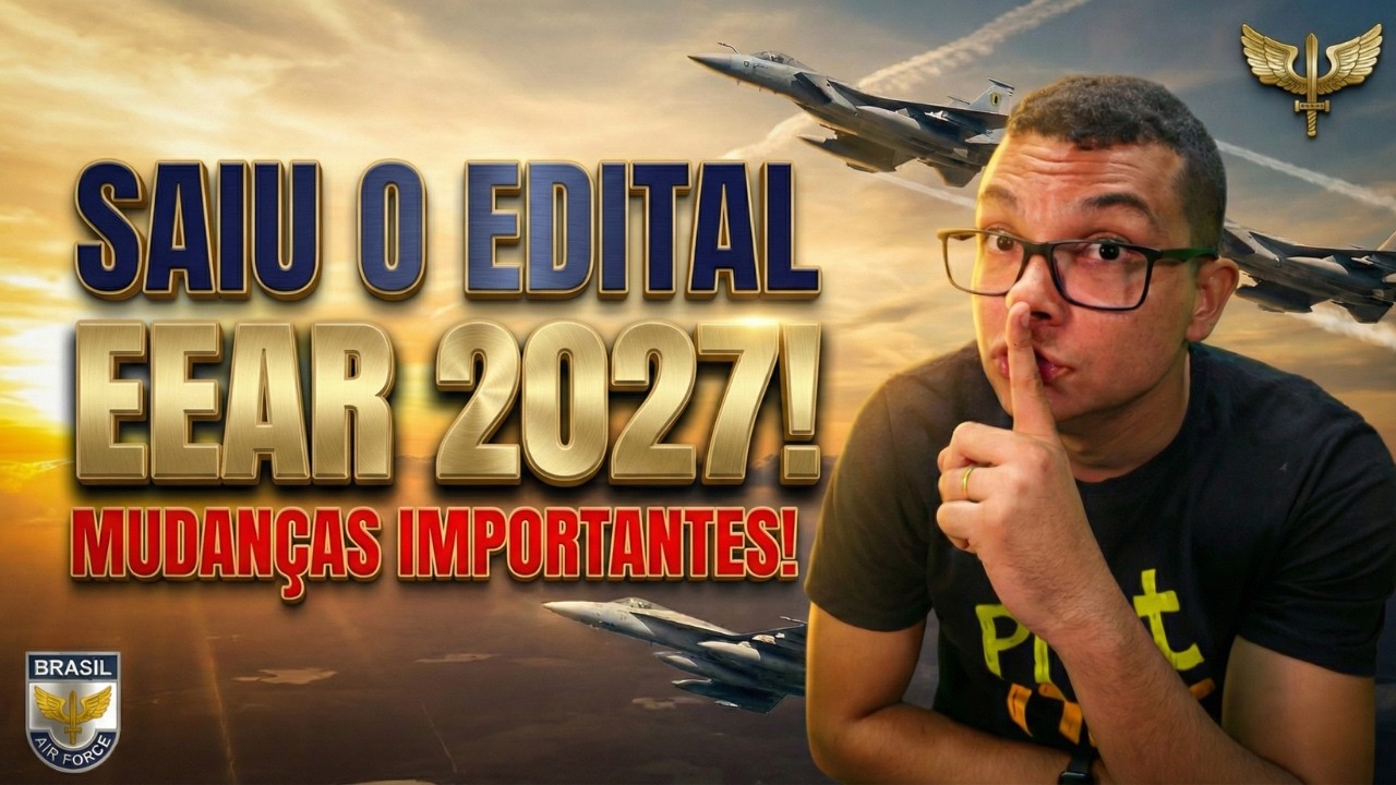 SAIU EDITAL DA EEAR 2027.1 !! MUDANÇAS IMPORTANTES E CRUCIAIS !