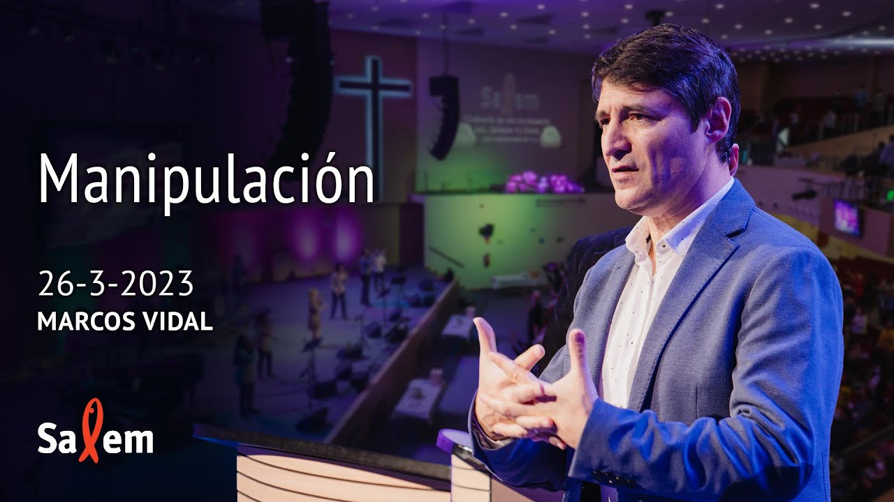 2023-03-26 | Marcos Vidal  | “Manipulación” |  Iglesia Salem Madrid