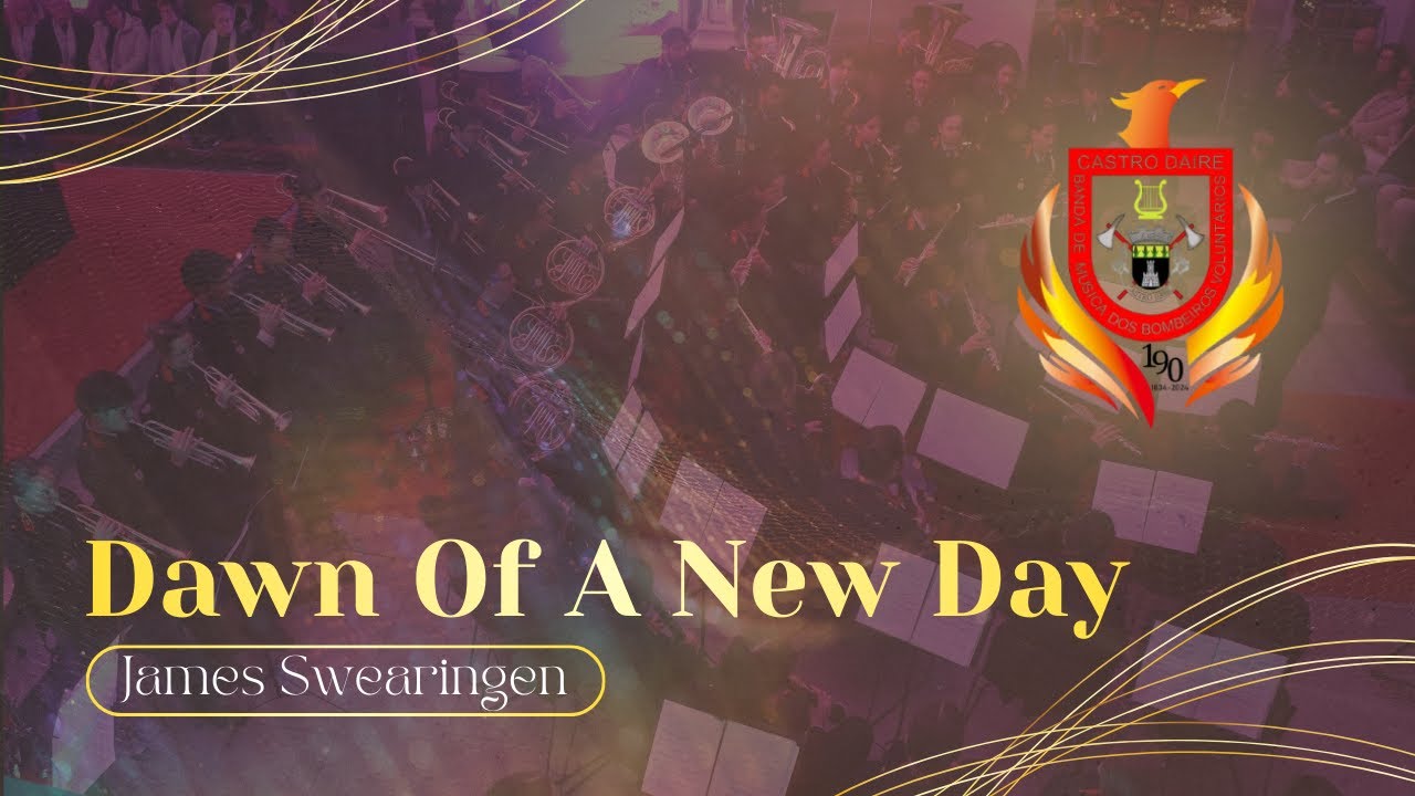 DAWN OF A NEW DAY – James Swearingen | Banda de Música dos Bombeiros Voluntários de Castro Daire